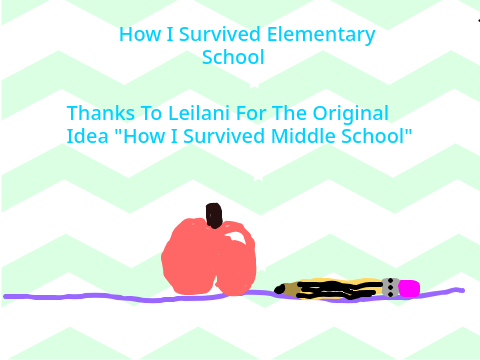 How I survived elementary school
