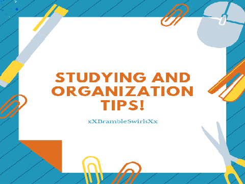 ~Studying and Organization Tips~