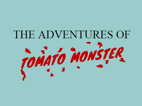 The Adventures of Tomato Monster