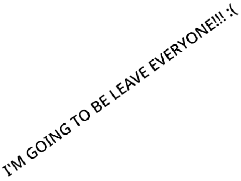 GOOD BY EVERYONE!!! :(