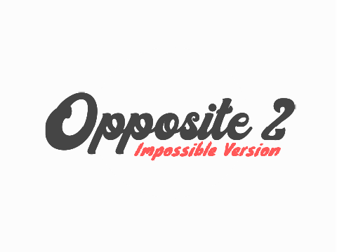 Opposite 2 (Impossible Version)