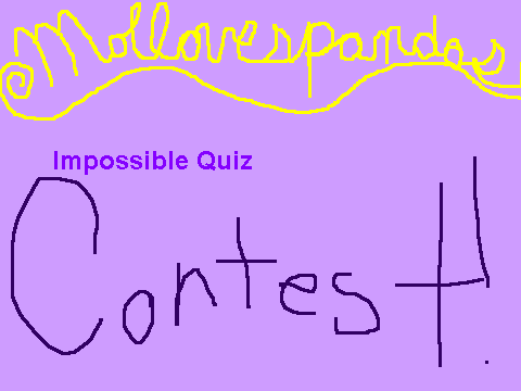 CONTEST~Mollovespandas Impossible Quiz~CONTESTentry