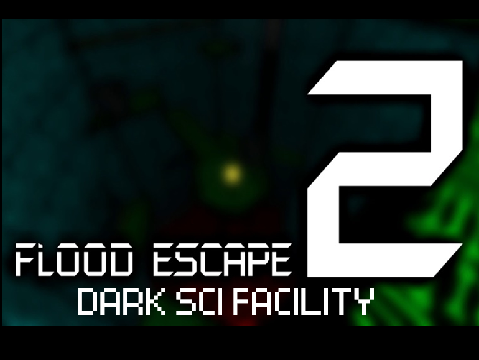 Flood Escape - Dark Sci Facility [Insane]