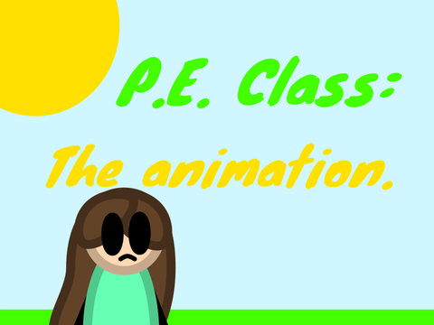 P.E. class: the animation.