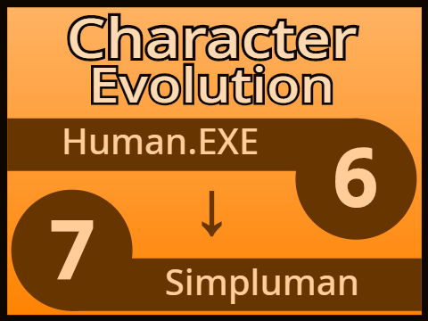 Character Evolution (Human.EXE to Simpluman)