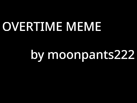 OVERTIME MEME
