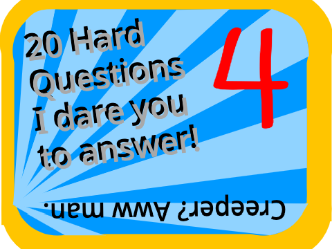 Questions I dare you to answer Part 4