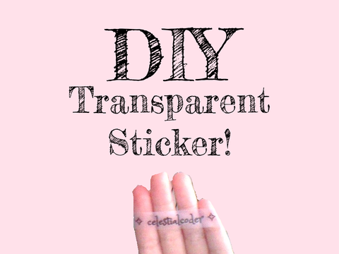 DIY Transparent Sticker!