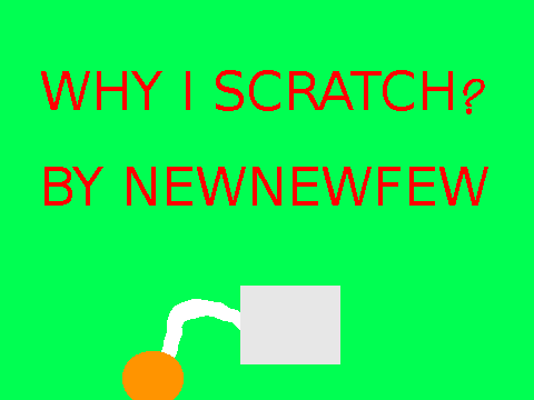 Why I Scratch by Newnewfew