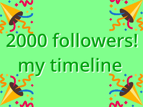 2000 followers special - my timeline! :D