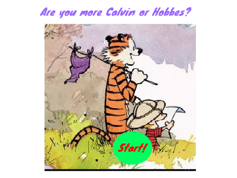 Are you more Calvin or Hobbes?