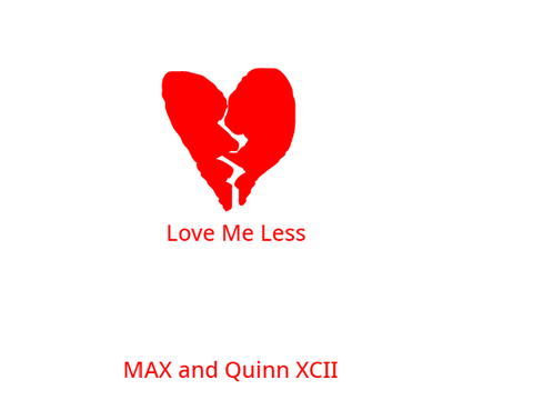 MAX and Quinn XCII: Love Me Less