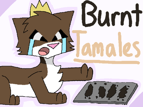 Clovermist Burnt Her Tamales