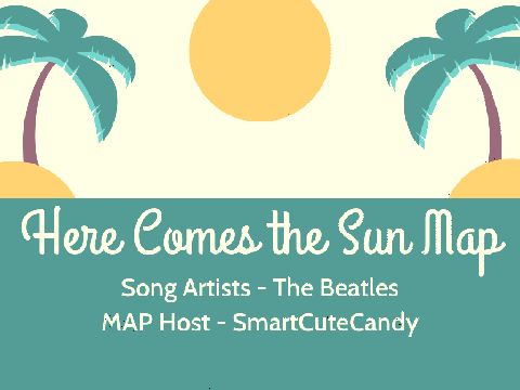 Here Comes the Sun MAP ~ Part One