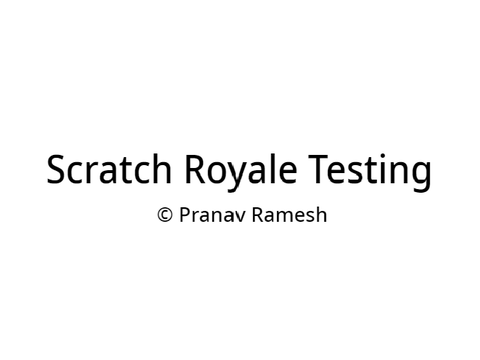 Scratch Royale Testing