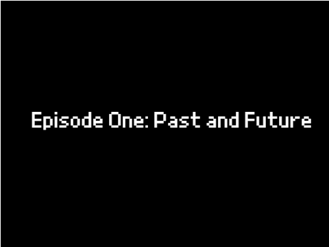 Episode One: Past and Future