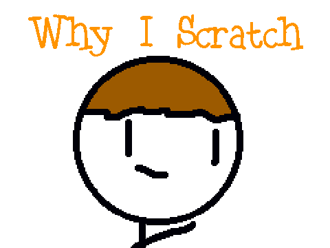 Why I Scratch!