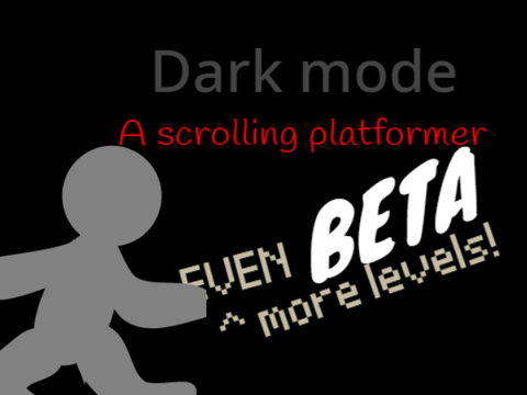Dark mode - A scrolling platformer V3