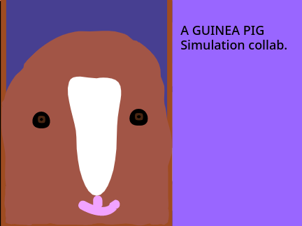 [Collab] Guinea Pig Simulator #3