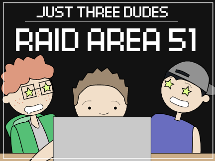 "Just Three Dudes" Area 51 ✦ Animation