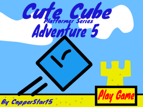 Cute Cube Adventure 5 (Platformer Series)