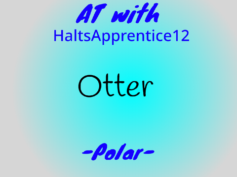 Otter [ AT ] for @HaltsApprentice12