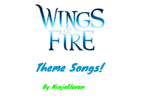 Wings of Fire Theme Songs!