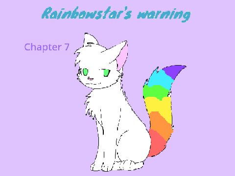 Rainbowstar's Warning~Chapter 7 (1/2)