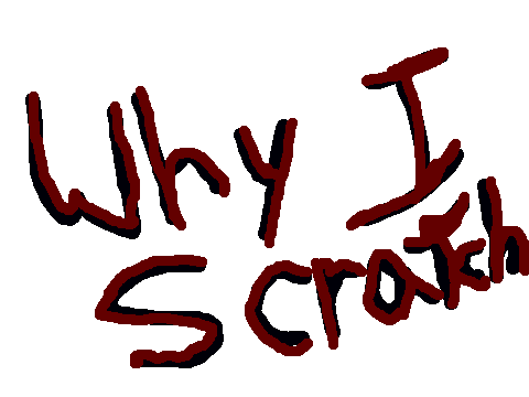 why i scratch