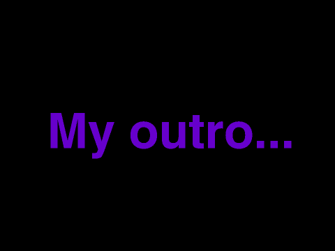 My outro...