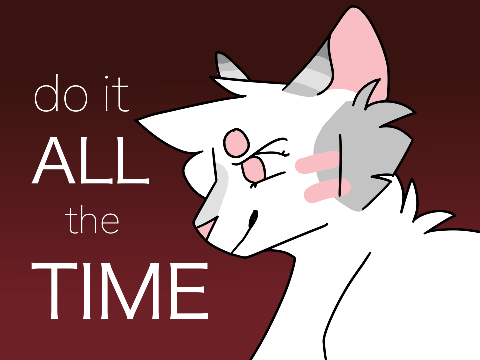 6 | do it all the time
