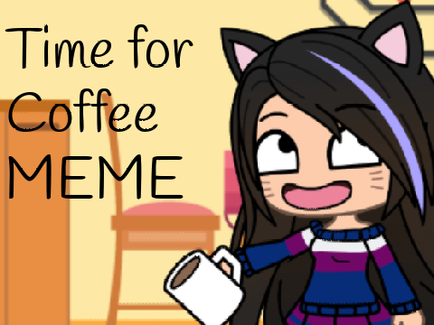 Time for Coffee MEME