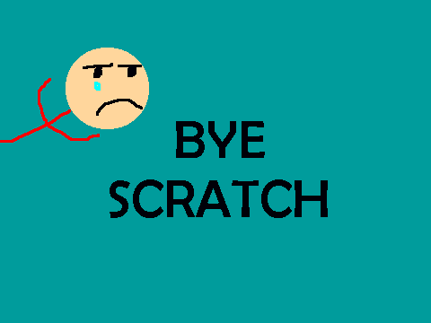 bye scratch :(