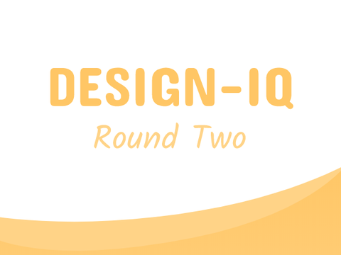 Design-IQ Round Two