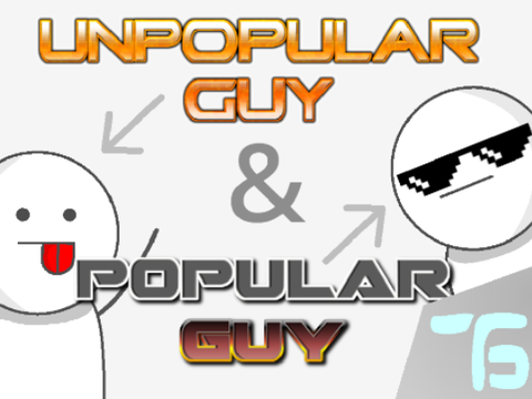 Unpopular guy & Popular guy
