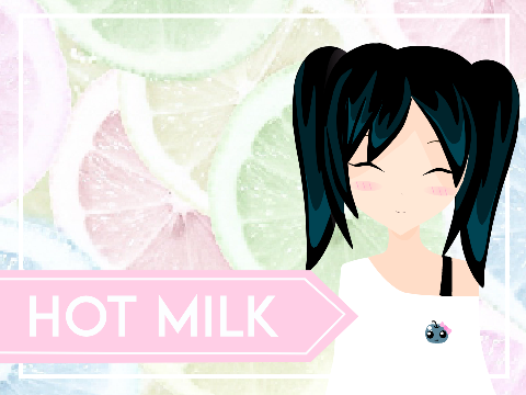 Hot Milk ||{meme} 