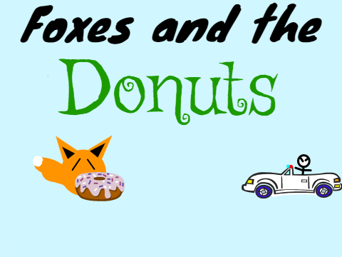 Foxes and the Donuts.