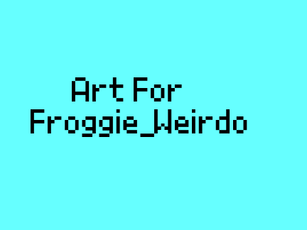 Art for Froggie_Weirdo