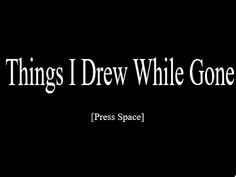 Things i drew while gone