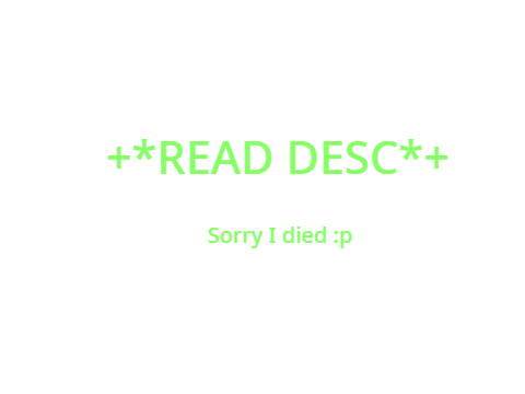 Sorry I died :P