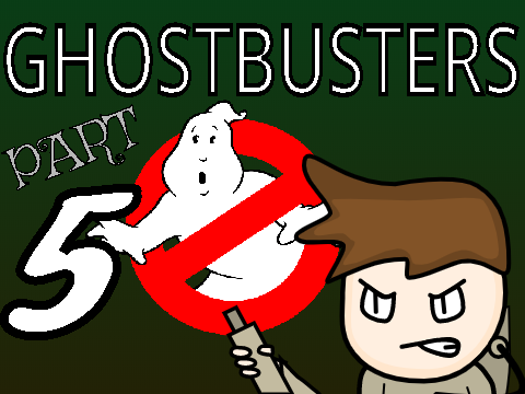 Ghostbusters | Part 5
