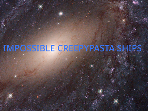 Impossible Creepypasta Ships