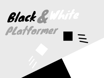 Black&White || Platformer