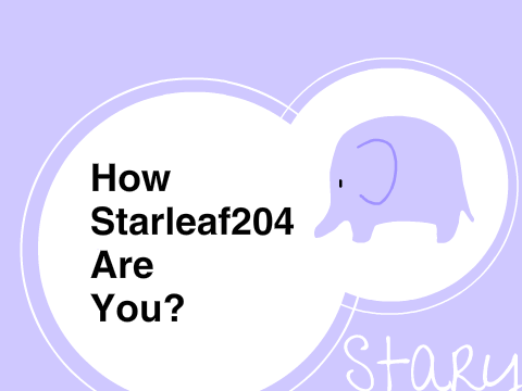 How Starleaf204 Are You?