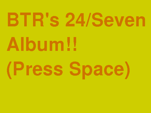 BTR's New 24-Seven Album is out now!!!