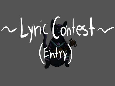 ~Lyric Contest // Entry~