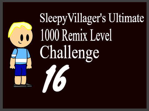 SleepyVillager's Ultimate 1,000 Remix Level Challenge (16/1,000)