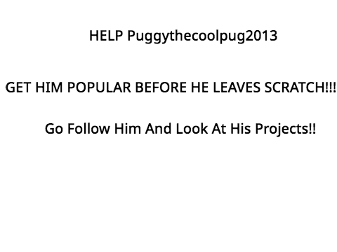 Help Puggythecoolpug2013 Get Popular