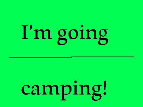 I'm going camping!