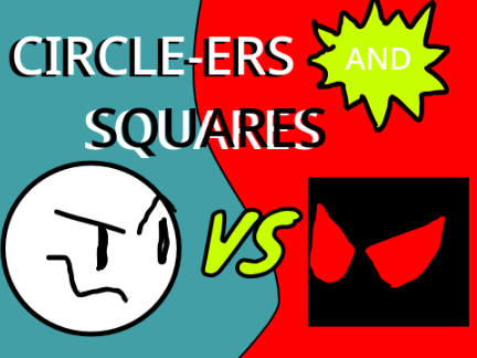Circle-ers and Squares